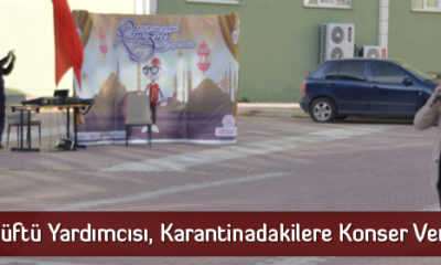 Müftü Yardımcısı, Karantinadakilere Konser Verdi