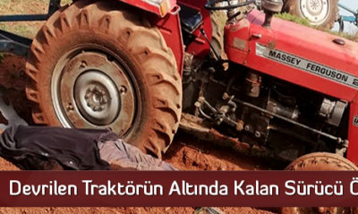 Devrilen Traktörün Altında Kalan Sürücü Öldü