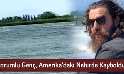 Çorumlu Genç, Amerika’daki Nehirde Kayboldu