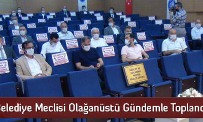 Belediye Meclisi Olağanüstü Gündemle Toplandı
