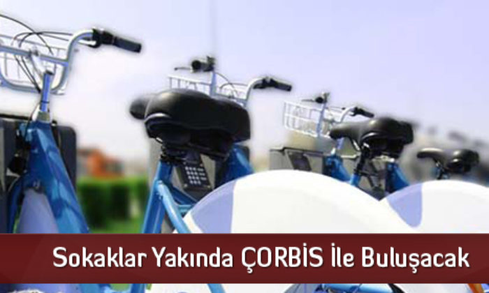 Sokaklar Yakında ÇORBİS İle Buluşacak