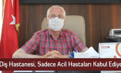 Diş Hastanesi, Sadece Acil Hastaları Kabul Ediyor