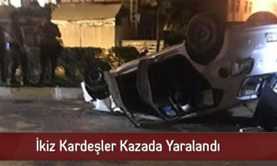 İkiz Kardeşler Kazada Yaralandı