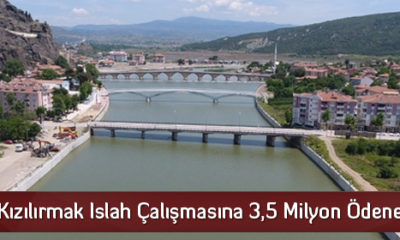 Kızılırmak Islah Çalışmasına 3,5 Milyon Ödenek