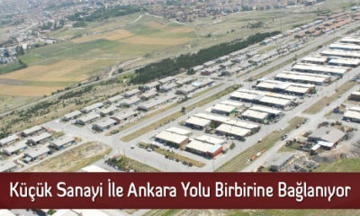 Küçük Sanayi İle Ankara Yolu Birbirine Bağlanıyor
