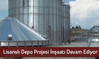 Lisanslı Depo Projesi İnşaatı Devam Ediyor