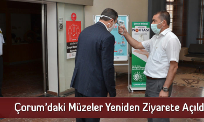 Çorum’daki Müzeler Yeniden Ziyarete Açıldı