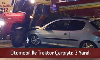 Otomobil İle Traktör Çarpıştı: 3 Yaralı