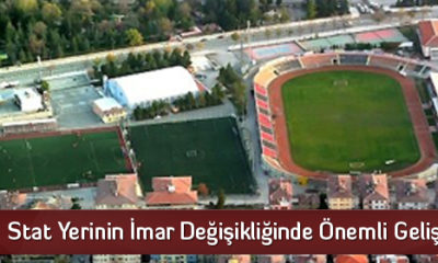 Stat Yerinin İmar Değişikliğinde Önemli Gelişme
