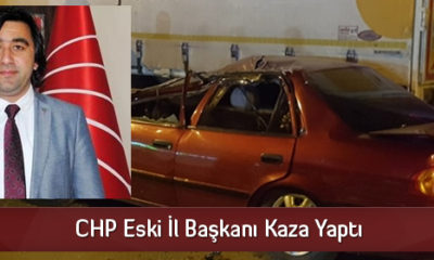 CHP Eski İl Başkanı Kaza Yaptı