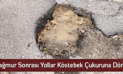 Yağmur Sonrası Yollar Köstebek Çukuruna Döndü