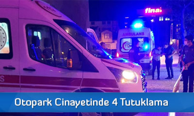Otopark Cinayetinde 4 Tutuklama