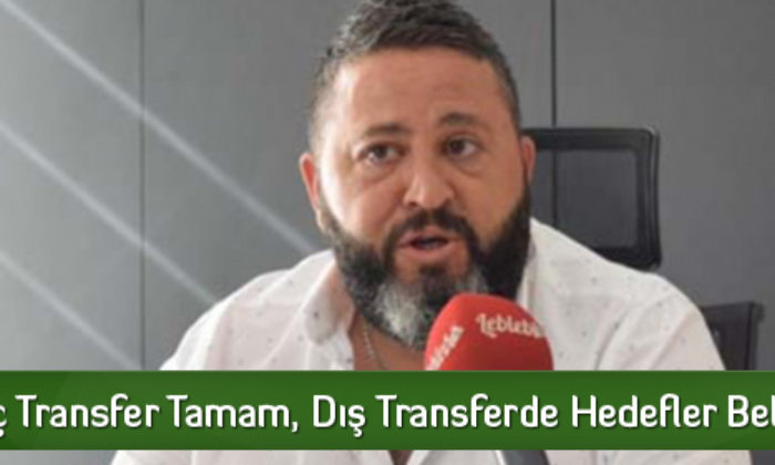 İç Transfer Tamam, Dış Transferde Hedefler Belli