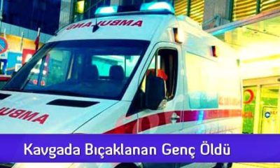 Kavgada Bıçaklanan Genç Öldü