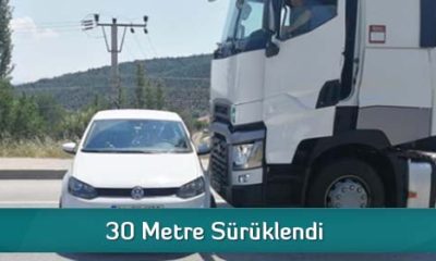 30 Metre Sürüklendi