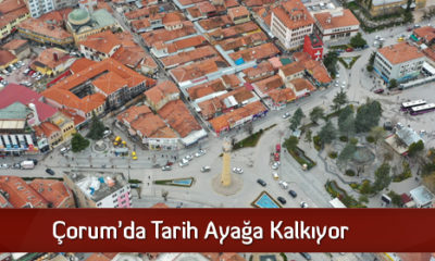 Çorum’da Tarih Ayağa Kalkıyor