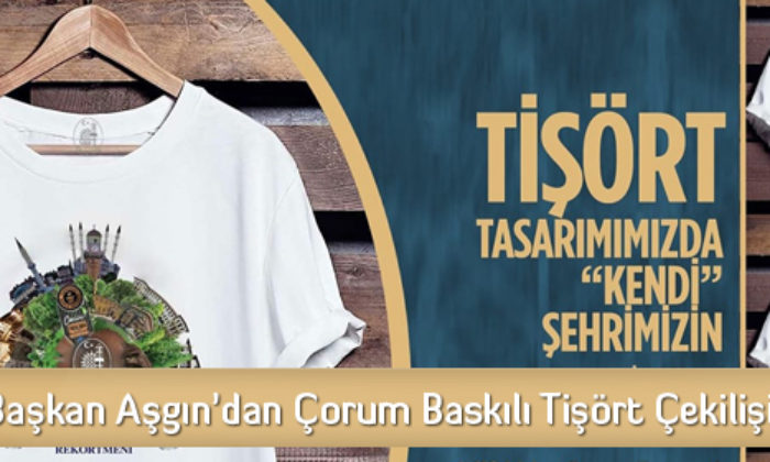 Aşgın’dan Çorum Tişörtü Çekilişi