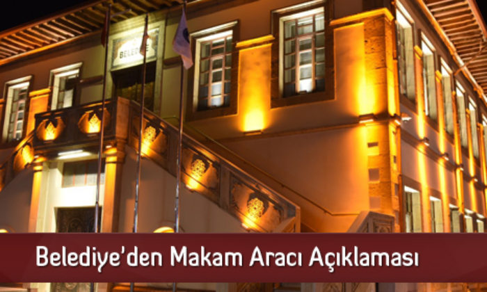 Belediye’den Makam Aracı Açıklaması
