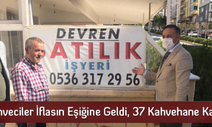 Kahveciler İflasın Eşiğine Geldi, 37 Kahvehane Kapandı