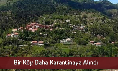 Bir Köy Daha Karantinaya Alındı