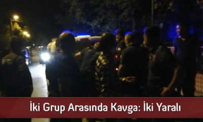 İki Grup Arasında Kavga: İki Yaralı