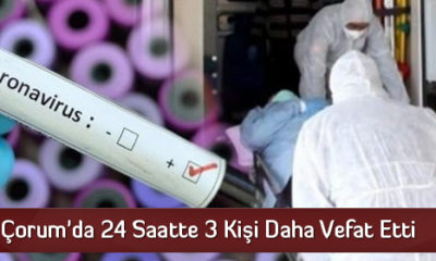 Çorum’da 24 Saatte 3 Kişi Daha Vefat Etti