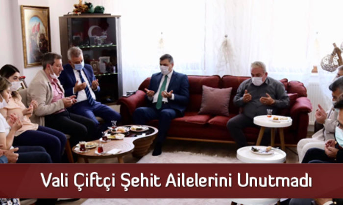 Vali Çiftçi Şehit Ailelerini Unutmadı