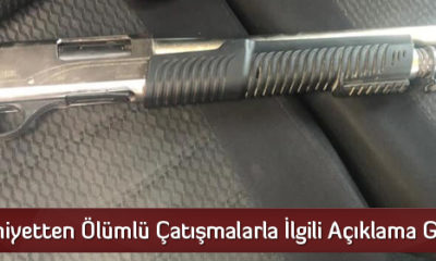 Emniyetten Ölümlü Çatışmalarla İlgili Açıklama Geldi