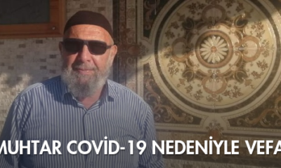 Eski Muhtar Covid-19 Nedeniyle Vefat Etti