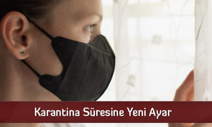 Karantina Süresine Yeni Ayar