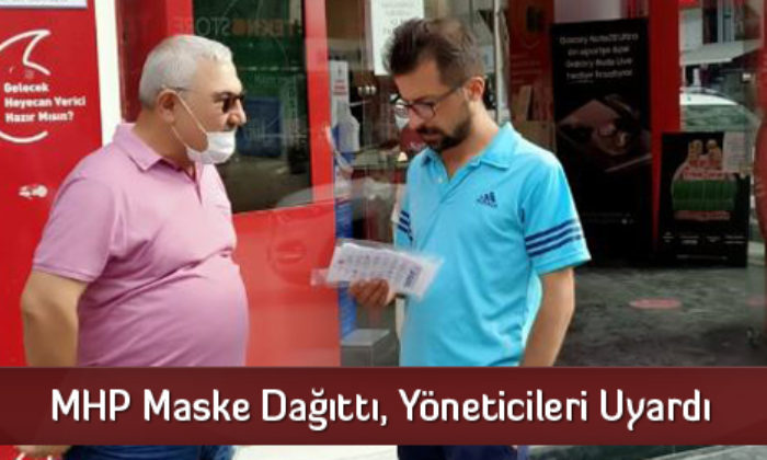 MHP Maske Dağıttı, Yöneticileri Uyardı