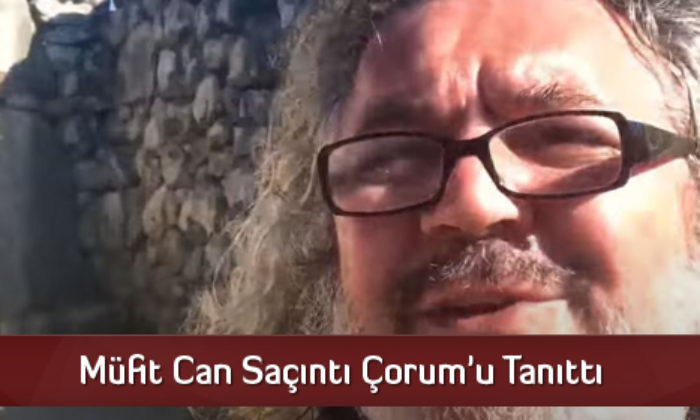 Müfit Can Saçıntı Çorum’u Tanıttı