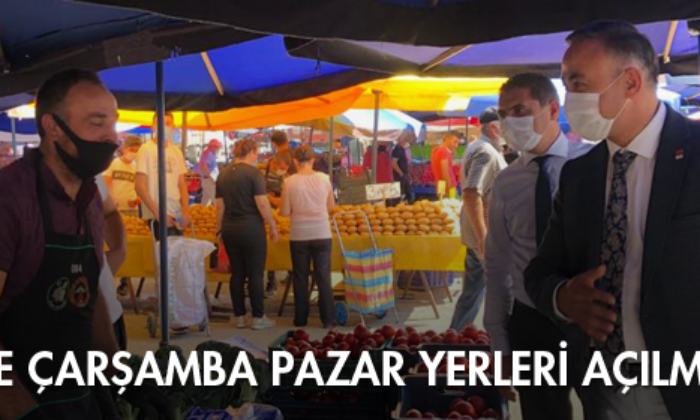 “Salı ve Çarşamba Pazar Yerleri Açılmalıdır”