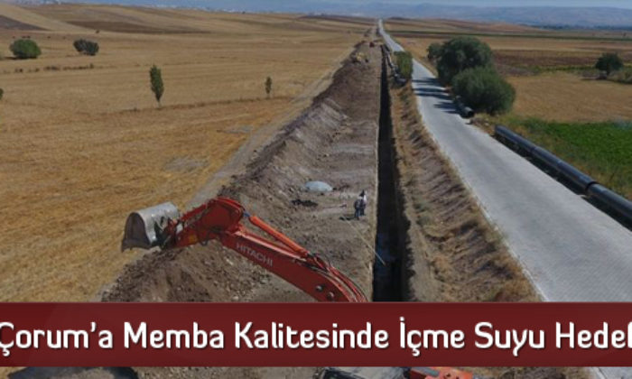 Çorum’a Memba Kalitesinde İçme Suyu Hedefi
