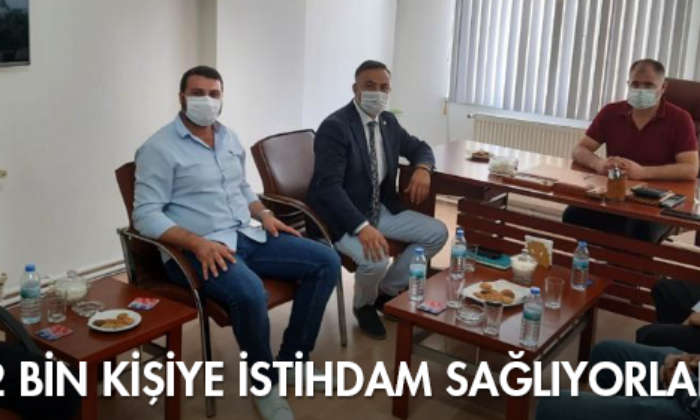 2 Bin Kişiye İstihdam Sağlıyorlar