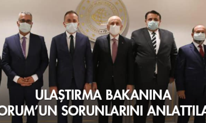 Ulaştırma Bakanına Çorum’un Sorunlarını Anlattılar