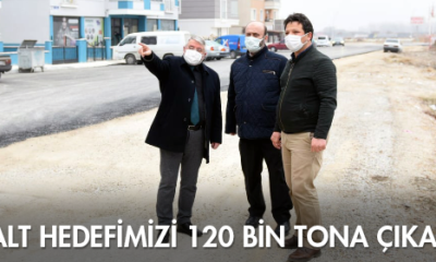 “Asfalt Hedefimizi 120 Bin Tona Çıkardık”