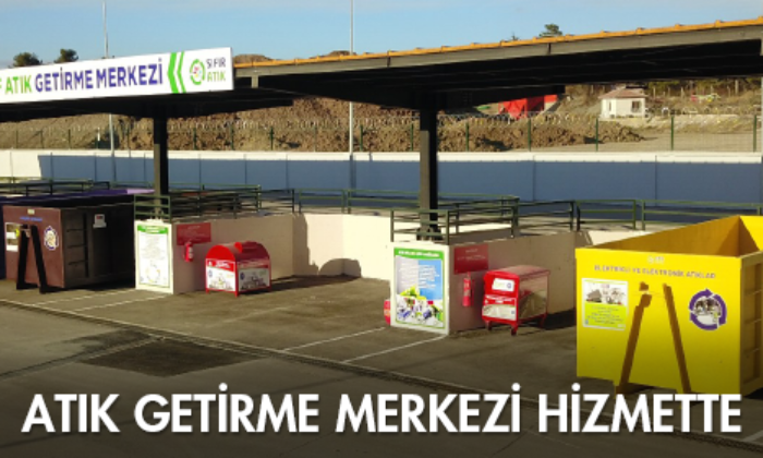 Atık Getirme Merkezi Hizmette