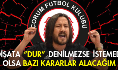 Bu Gidişata “Dur” Denilmezse İstemeden de Olsa Bazı Kararlar Alacağım