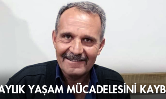 İki Aylık Yaşam Mücadelesini Kaybetti